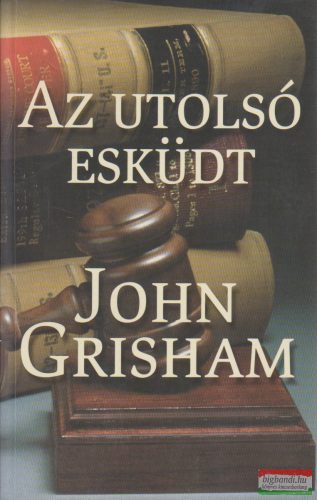 John Grisham - Az utolsó esküdt