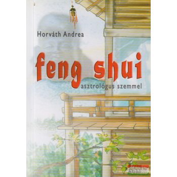 Horváth Andrea - Feng shui asztrológus szemmel