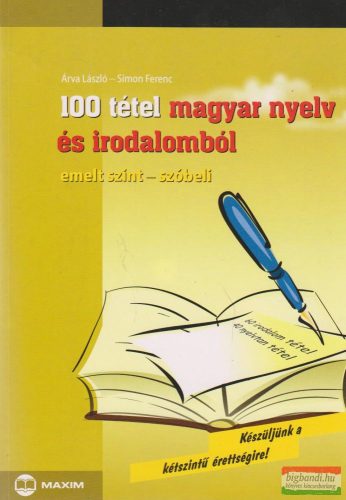 100 tétel magyar nyelv és irodalomból - emelt szint-szóbeli