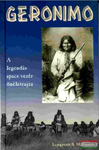 S. M. Barrett - Geronimo - A legendás apacs vezér önéletrajza
