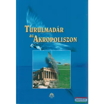 Gzadag István szerk. - Turulmadár az Akropoliszon 