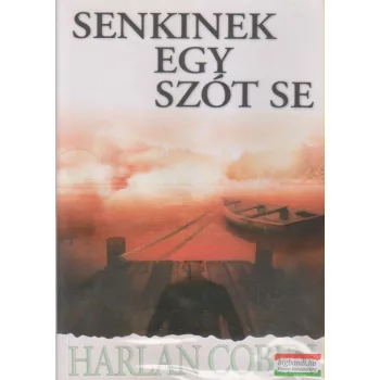 Harlan Coben - Senkinek egy szót se