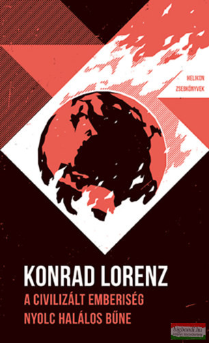 Konrad Lorenz - A civilizált emberiség nyolc halálos bűne