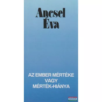 Az ember mértéke vagy mérték-hiánya