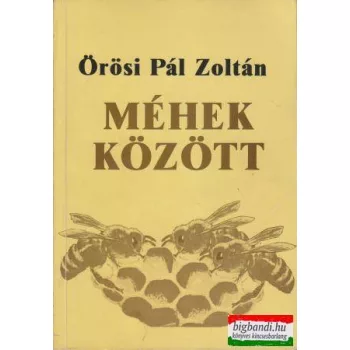 Örösi Pál Zoltán - Méhek között