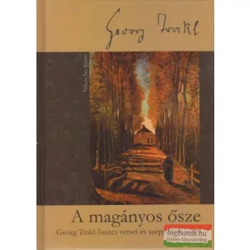   A magányos ősze - Georg Trakl összes versei és szépprózai írásai