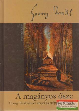 A magányos ősze - Georg Trakl összes versei és szépprózai írásai