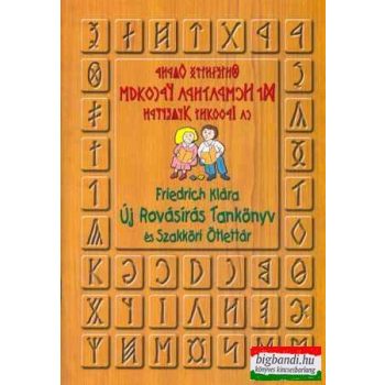   Friedrich Klára - Új rovásírás tankönyv és szakköri ötlettár