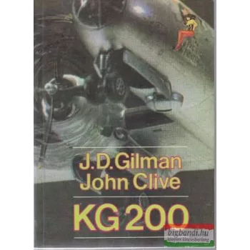 J. D. Gilman, John Clive - KG 200 - Hitler fantom-légiereje