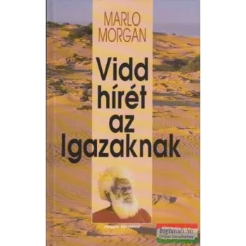 Marlo Morgan - Vidd hírét az igazaknak