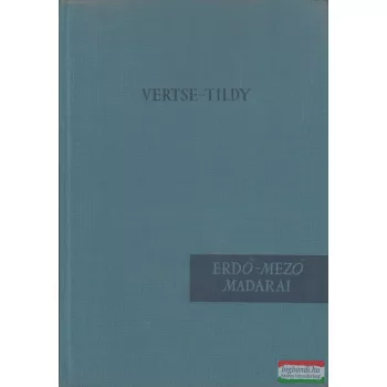  Vertse Albert, Ifj. Tildy Zoltán - Erdő-mező madarai