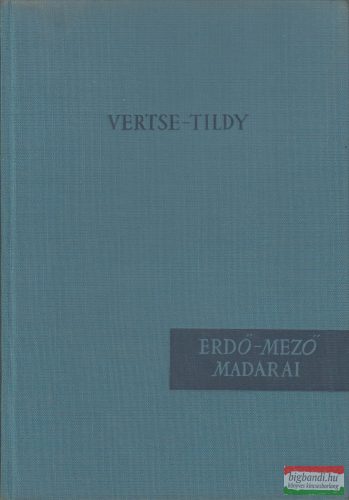  Vertse Albert, Ifj. Tildy Zoltán - Erdő-mező madarai