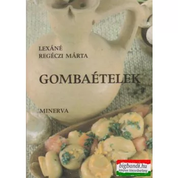 Lexáné Regéczi Márta - Gombaételek
