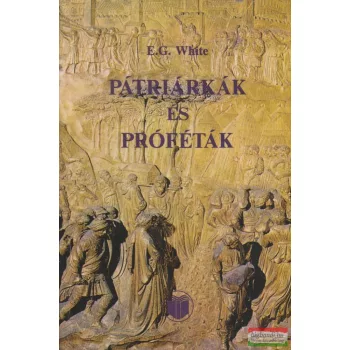 Ellen G. White - Pátriárkák és próféták