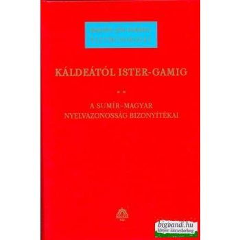   Badiny Jós Ferenc - Káldeától Ister-gamig II. - a sumir-magyar nyelvazonosság bizonyítákai