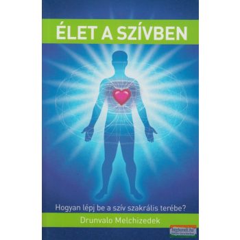 Drunvalo Melchizedek - Élet a szívben