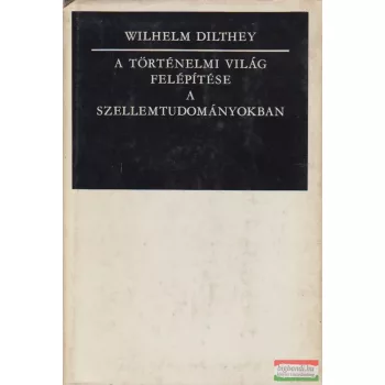 A történelmi világ felépítése a szellemtudományokban
