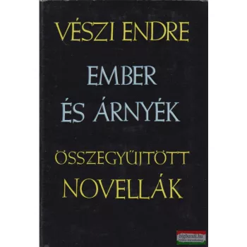 Vészi Endre - Ember és árnyék I-II.