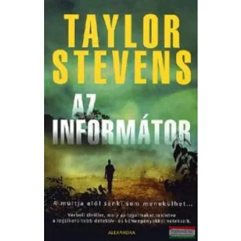   Taylor Stevens - Az informátor - A múltja elöl senki sem menekülhet... 