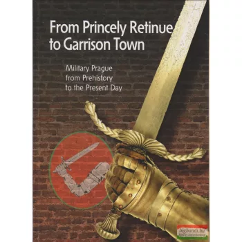   Jirí Bílek, Ladislav Cepicka, Karel Straka - From Princely Retinue to Garrison Town