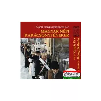   Balogh Kálmán - Korpás Éva: Ó, szép fényes hajnalcsillag - Magyar népi karácsonyi énekek CD