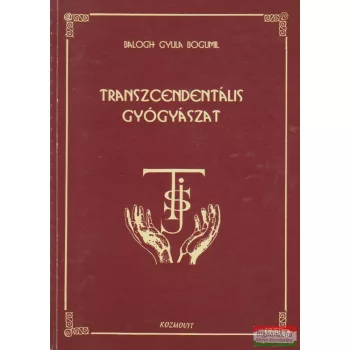 Balogh Gyula Bogumil - Transzcendentális gyógyászat