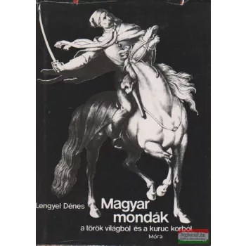   Lengyel Dénes - Magyar mondák a török világból és a kuruc korból