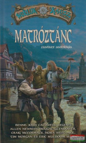 Matróztánc - Fantasy antológia - Worluk, a Káosz világa 