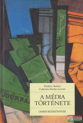 Frédéric Barbier, Catherine Bertho Lavenir - A média története