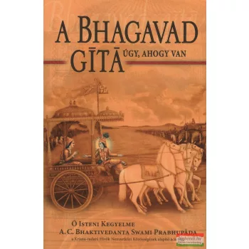   Ő Isteni Kegyelme A.C. Bhaktivedanta Swami Prabhupada - A Bhagavad Gíta úgy, ahogy van