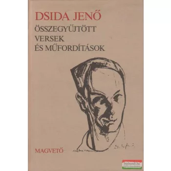 Dsida Jenő - Összegyűjtött versek és műfordítások 