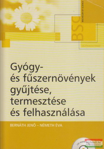 Gyógy- és fűszernövények gyűjtése, termesztése és felhasználása - CD-melléklettel 