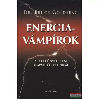   Dr. Bruce Goldberg - Energiavámpírok - A lelki önvédelem alapvető technnikái