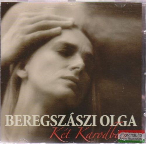 Beregszászi Olga - Két karodban CD