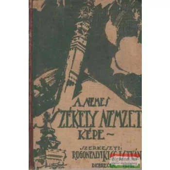   Rugonfalvi Kiss István - A nemes székely nemzet képe III. kötet: székely seregszemle