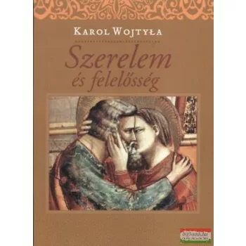 Karol Wojtyla - Szerelem és felelősség