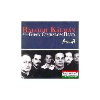 Balogh Kálmán és a Gypsy Cimbalom Band - Aroma CD