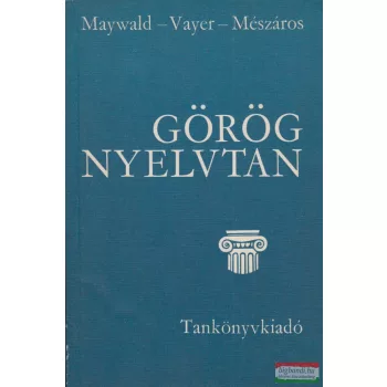   Maywald József, Vayer Lajos, Mészáros Ede - Görög nyelvtan 