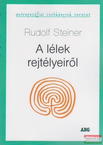 Rudolf Steiner - A lélek rejtélyeiről