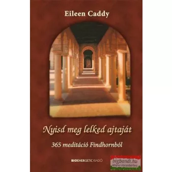 Eileen Caddy - Nyisd meg lelked ajtaját