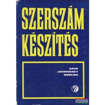   Hack Emil, Jaszovszky Sándor, Smóling Kálmán - Szerszámkészítés