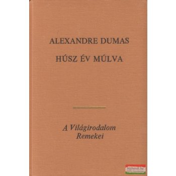 Alexandre Dumas - Húsz év múlva I-II.