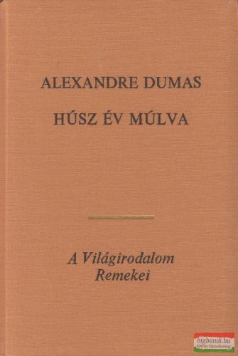 Alexandre Dumas - Húsz év múlva I-II.