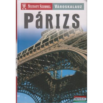 Párizs - Nyitott Szemmel - Városkalauz