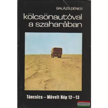 Balázs Dénes - Kölcsönautóval a Szaharában