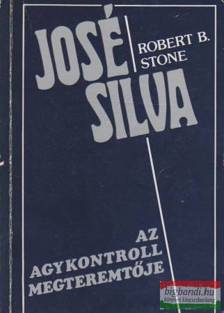 Robert B. Stone - José Silva - az agykontroll megteremtője
