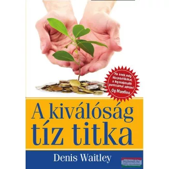 Denis Waitley - A kiválóság tíz titka