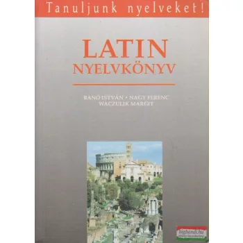   Banó István, Nagy Ferenc, Waczulik Margit - Latin nyelvkönyv