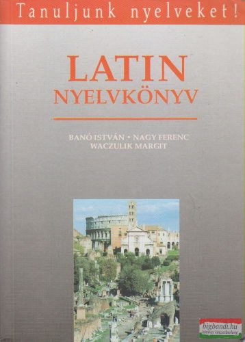 Banó István, Nagy Ferenc, Waczulik Margit - Latin nyelvkönyv