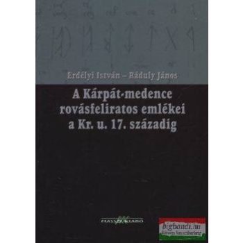   A Kárpát-medence rovásfeliratos emlékei a Kr. u. 17. századig